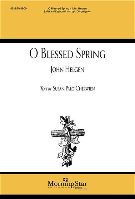 John Helgen: O Blessed Spring