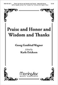 Georg Gottfried Wagner: Praise and Honor and Wisdom and Thanks