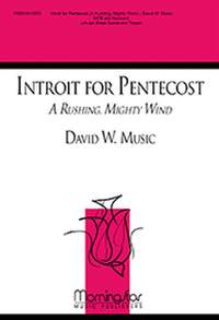 David W. Music: Introit for Pentecost A Rushing, Mighty Wind