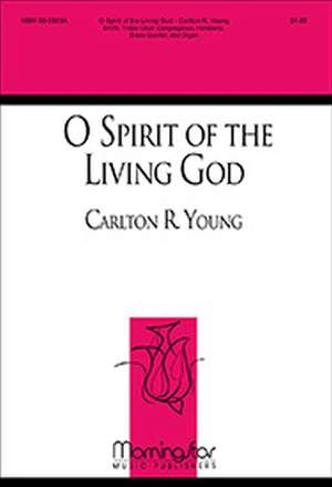 Carlton R. Young: O Spirit of the Living God