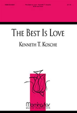Kenneth T. Kosche: The Best Is Love