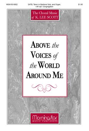 K. Lee Scott: Above the Voices of the World Around Me