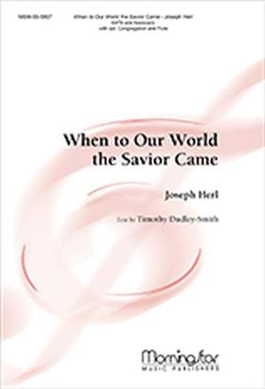 Joseph Herl: When to Our World the Savior Came