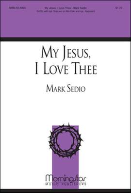 Mark Sedio: My Jesus, I Love Thee
