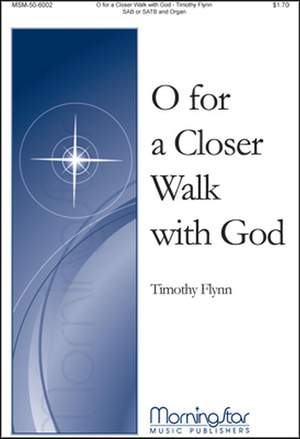 Timothy Flynn: O For a Closer Walk With God Lord