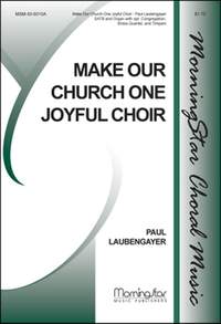 Paul Laubengayer: Make Our Church One Joyful Choir