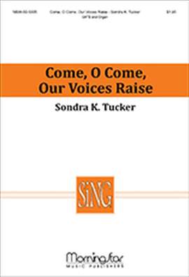 Sondra K. Tucker: Come, O Come, Our Voices Raise