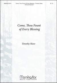 Timothy Shaw: Come, Thou Fount of Every Blessing