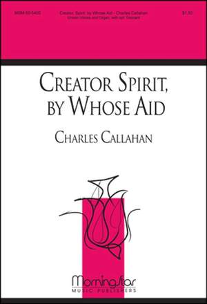 Charles Callahan: Creator Spirit, by Whose Aid