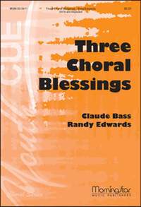 Claude L. Bass: Three Choral Blessings