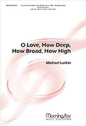 Michael Larkin: O Love, How Deep, How Broad, How High