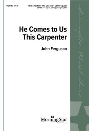 John Ferguson: He Comes to Us This Carpenter