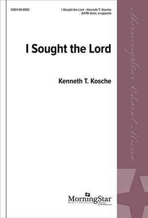 Kenneth T. Kosche: I Sought the Lord