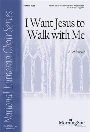 Alice Parker: I Want Jesus to Walk With Me