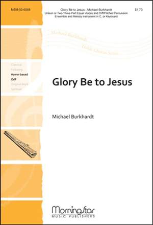 Michael Burkhardt: Glory Be to Jesus