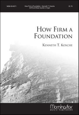 Kenneth T. Kosche: How Firm a Foundation