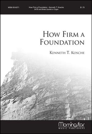 Kenneth T. Kosche: How Firm a Foundation