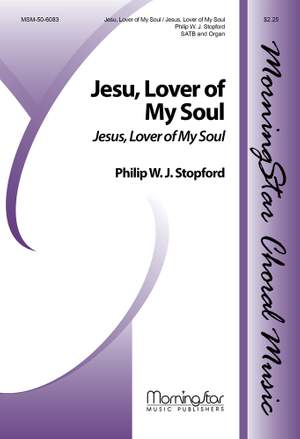 Philip W. J. Stopford: Jesu, Lover of My Soul Jesus, Lover of My Soul