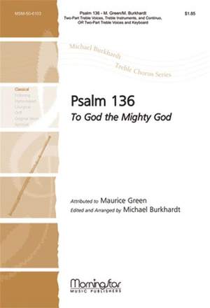 Maurice Greene: Psalm 136 To God the Mighty God
