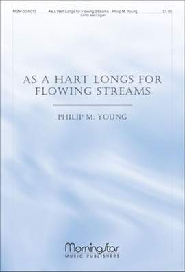 Philip M. Young: As a Hart Longs for Flowing Streams