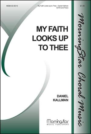 Daniel Kallman: My Faith Looks Up to Thee