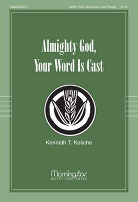 Kenneth T. Kosche: Almighty God, Your Word Is Cast