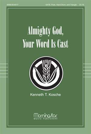 Kenneth T. Kosche: Almighty God, Your Word Is Cast