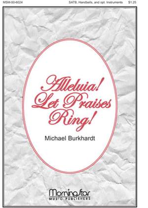 Michael Burkhardt: Alleluia! Let Praises Ring!