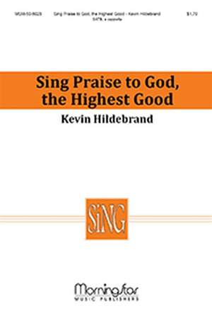 Kevin Hildebrand: Sing Praise to God, the Highest Good