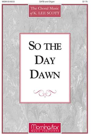 K. Lee Scott: So the Day Dawn