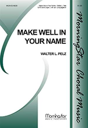 Walter L. Pelz: Make Well in Your Name