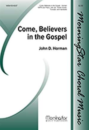 John Horman: Come, Believers in the Gospel