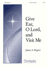 James A. Rogner: Give Ear, O Lord, and Visit Me
