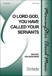 Michael Wolniakowski: O Lord God, You Have Called Your Servants
