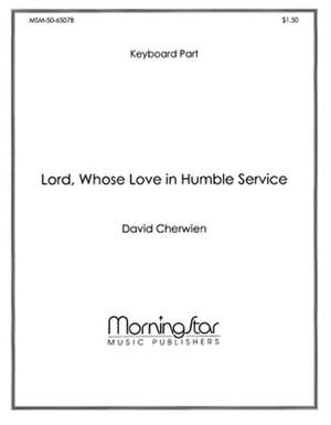 David M. Cherwien: Lord, Whose Love in Humble Service