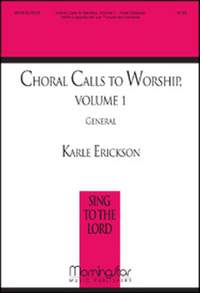Karle Erickson: Choral Calls To Worship Vol. 1 - General