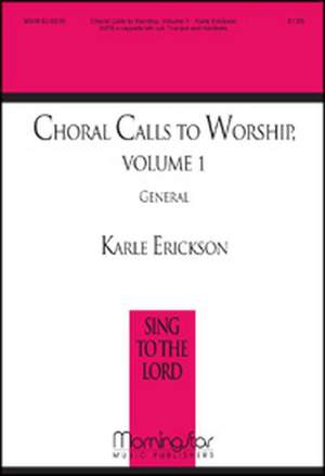 Karle Erickson: Choral Calls To Worship Vol. 1 - General