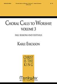 Karle Erickson: Choral Calls to Worship, Volume 3