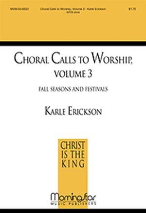 Karle Erickson: Choral Calls to Worship, Volume 3