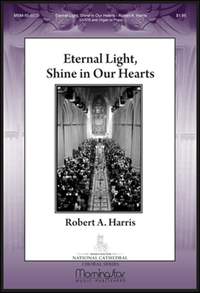 Robert A. Harris: Eternal Light, Shine in Our Hearts