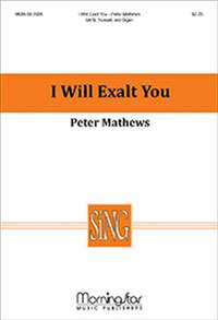 Peter Mathews: I Will Exalt You
