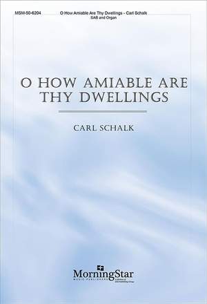 Carl Schalk: O How Amiable Are Thy Dwellings