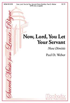 Paul D. Weber: Now, Lord, You Let Your Servant
