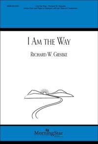 Richard W. Gieseke: I Am the Way