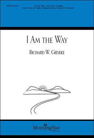 Richard W. Gieseke: I Am the Way