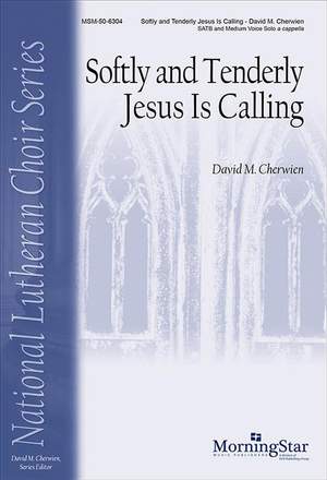 David M. Cherwien: Softly and Tenderly Jesus Is Calling