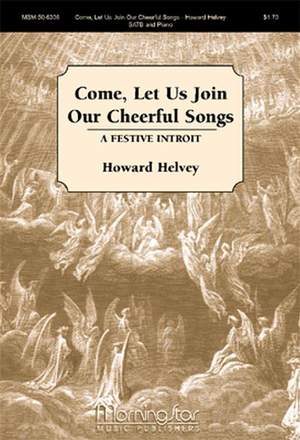 Howard Helvey: Come, Let Us Join Our Cheerful Songs