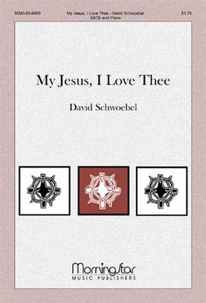 David Schwoebel: My Jesus, I Love Thee