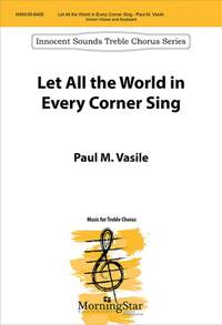 Paul M. Vasile: Let All the World in Every Corner Sing