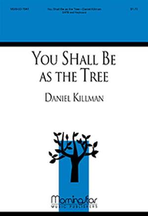 Daniel Killman: You Shall Be As a Tree